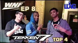 WNF x OC Episode 8 - Tekken 7 Top 4 - Gotta Kick Fast!