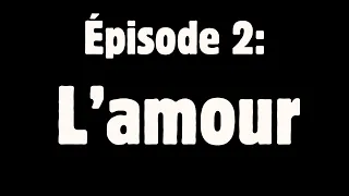 Épisode 2: L'amour, on en parle ?