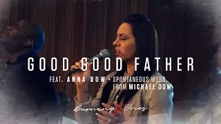 Good Good Father feat Anna Dow | Michael Dow | (FULL HD) | Burning Ones | Raw Encounter
