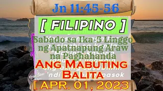 Ang Mabuting Balita ~ FILIPINO ~ ll SABADO [ 04-01-23 ] / Jn 11:45-56