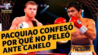 Manny Pacquiao confesó por qué no peleó ante Canelo Álvarez | Telemundo Deportes