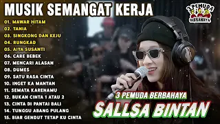 MUSIK SEMANGAT KERJA PAGI || MAWAR HITAM - SALLSA BINTAN x 3 PEMUDA BERBAHAYA FULL ALBUM | REGGAE