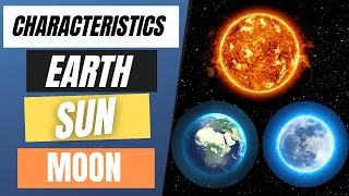 What are the Physical Characteristics of the Earth Sun & Moon?