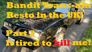 Pontiac Firebird Trans-am Restoration Documentary UK - Smokey and the Bandit - Part 2 Nearly Died!