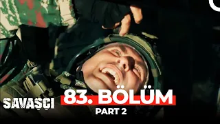 Savaşçı 83. Bölüm Part 2