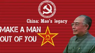 The General Will Make A Man Out Of You - China:Mao's Legacy