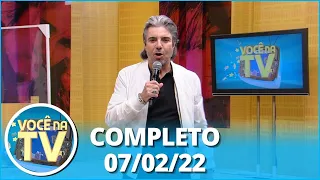 Você na TV (07/02/22) | Completo: traição em empresa gera briga; mulher busca amor após 10 anos