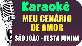 🎤 Karaokê - Meu Cenário de Amor - (Karaokê São João - Festa Junina)