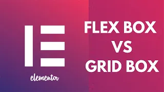 Elementor Tutorial - Flexbox vs Grid Container Layout