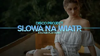Disco Project - Słowa na wiatr (K3 & Fair Play Remix) Disco Polo 2021
