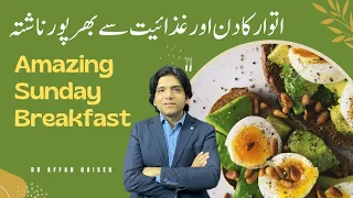 Sunday Healthy Breakfast || Dr Affan Qaiser