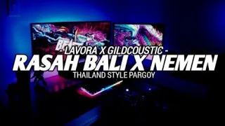 DJ Rasah Bali x Nemen THAILAND STYLE PARGOY Slow Bass Santay || - LAVORA x GILDCOUSTIC