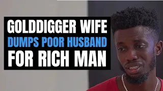 GoldDigger Wife Dumps Poor Husband For Rich Man, Little Did She Know... | @MociStudios