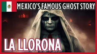 The Curse of La Llorona | Terrifying Mexican Folk Tale About The Weeping Woman That Haunts the Night