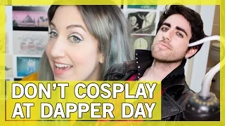 How to NOT Cosplay at Dapper Day