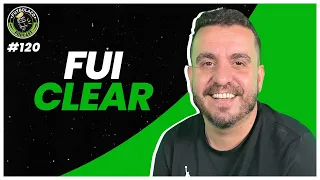 FUI CLEAR - FUTBOLAÇO PODCAST #120