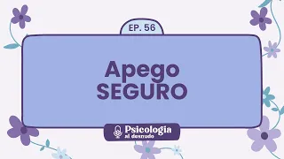 El camino al apego seguro | Psicología al desnudo - Ep. 56 | Podcast de @psi.mammoliti en Español