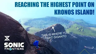 Reaching THE HIGHEST SPOT on Kronos Island! | Sonic Frontiers