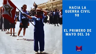 HACIA LA GUERRA CIVIL 98. EL PRIMERO DE MAYO DEL 36