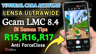 Tutorial Cara Mengaktifkan / Cara Atasi ForceClose  Lensa Ultrawide Gcam LMC8.4 Di Semua Versi