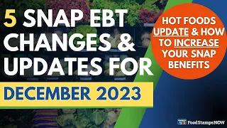 Dec 2023 Food Stamps Update: Hot Foods UPDATE & How to INCREASE your SNAP Benefits