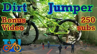 Let's bring out the dirt jumper | 250 sub bonus video.