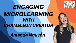 How to create a engaging microlearning experiences in Chameleon Creator with Amanda Nguyễn #IDTX24
