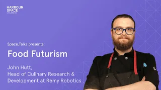 Space.Talks - Food Futurism by John Hutt