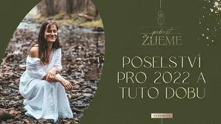 Poselství pro 2022 a tuto dobu | Co (ne)čekat, co (ne)dělat a čemu bude přáno