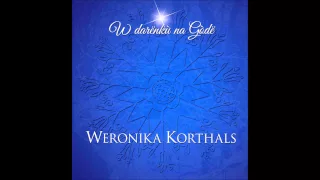 Weronika Korthals - Nieba sprzątanié (z płyty "W darënkù na Gòdë")