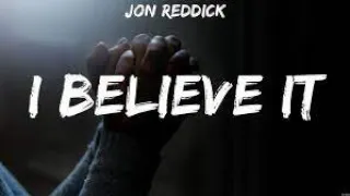 Jon Reddick - I Believe It (The Life Of Jesus) Encounter Worship