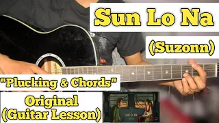 Sun Lo Na - Suzonn | Guitar Lesson | Plucking & Chords | (Strumming)