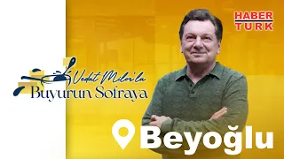 Vedat Milor ile Buyurun Sofraya 📍Beyoğlu #rnzmedya