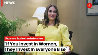 "If You Invest In Women, They Invest In Everyone Else": Melinda French Gates Exclusive