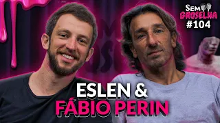 Eslen Delanogare e Fábio Perin - Sem Groselha Podcast #104