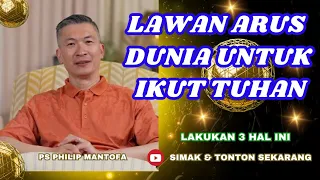 LAWAN ARUS DUNIA UNTUK IKUT TUHAN #saatteduh #philipmantofa #gms #gbi #motivasi #inspirasi #fyp