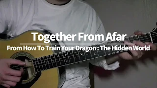 [Tab] How To Train Your Dragon 3 - Together From Afar Fingerstyle Guitar Cover