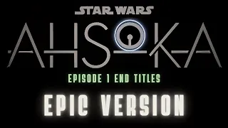 Epic Version: Ahsoka End Credits Theme Episode 1