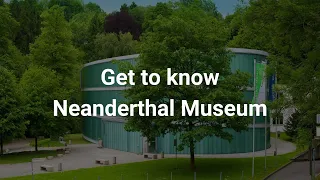 Get to know Neanderthal Museum