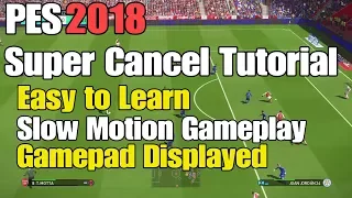 PES 2018 BEST SUPER CANCEL TUTORIAL | Easy to Learn