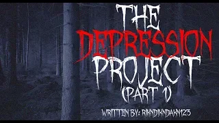 The Depression Project Part 1 By rikndikndakn123