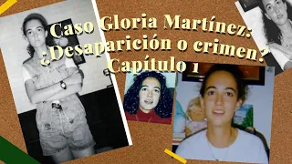 Caso Gloria Martínez: ¿Desaparición o crimen? Capítulo 1