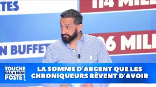 La somme d'argent que les chroniqueurs rêvent d'avoir !