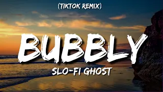 Slo-Fi Ghost - Bubbly (TikTok Remix) (Lyrics)