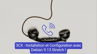 3CX - Installation et Configuration avec Debian 9.13 Stretch !