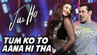 Jai Ho Tumko To Aana Hi Tha Video ft Salman Khan & Daisy RELEASES