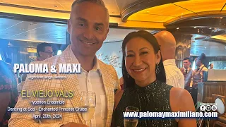 Paloma & Maximiliano - El Viejo Vals. Dancing at Sea. Enchanted Princess Cruise. 04/29/2024