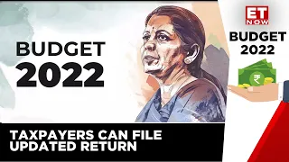 Union Budget 2022 Allows Taxpayers To Correct Mistakes In Return Filing