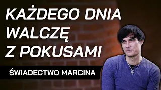 Każdego dnia walczę z pokusami - świadectwo Marcina Kiełczewskiego