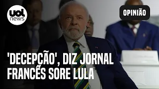 Jornal francês chama Lula de 'decepção'; Sakamoto: 'Mundo mudou, mas Lula é praticamente o mesmo'